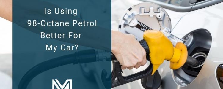 Is Using 98-Octane Petrol Better for My Car?