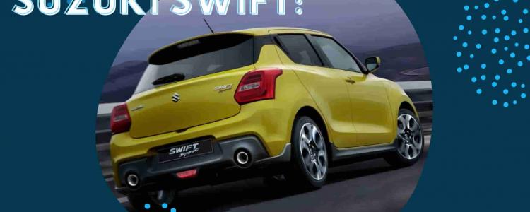 Suzuki Swift: Everything You Need to Know