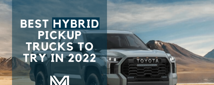Best Hybrid Pickup Trucks to Try in 2022