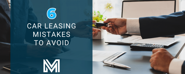 6 Car Leasing Mistakes to Avoid