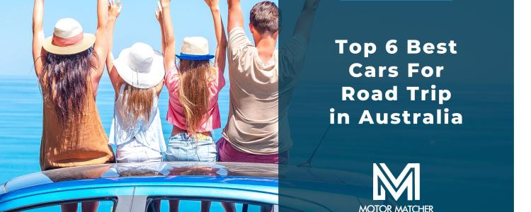 Top 6 Best Cars For a Road Trip in Australia
