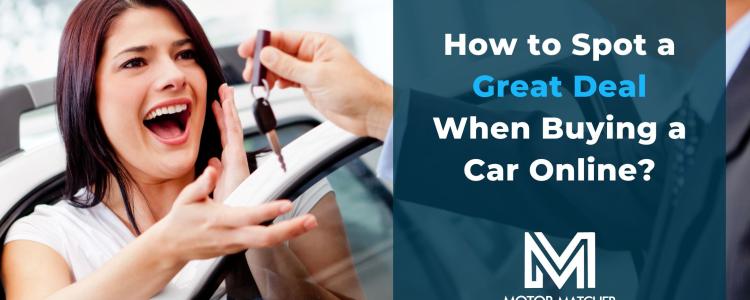 How to Spot a Great Deal When Buying a Car Online